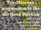 thumbnail image of a slide from the presentation: Pre-Miocene magmatism in the Northern Rocky Mountains