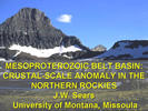Title slide from the presentation: Mesoproterozoic belt basin: Crustal-scale anomaly in the Northern Rockies